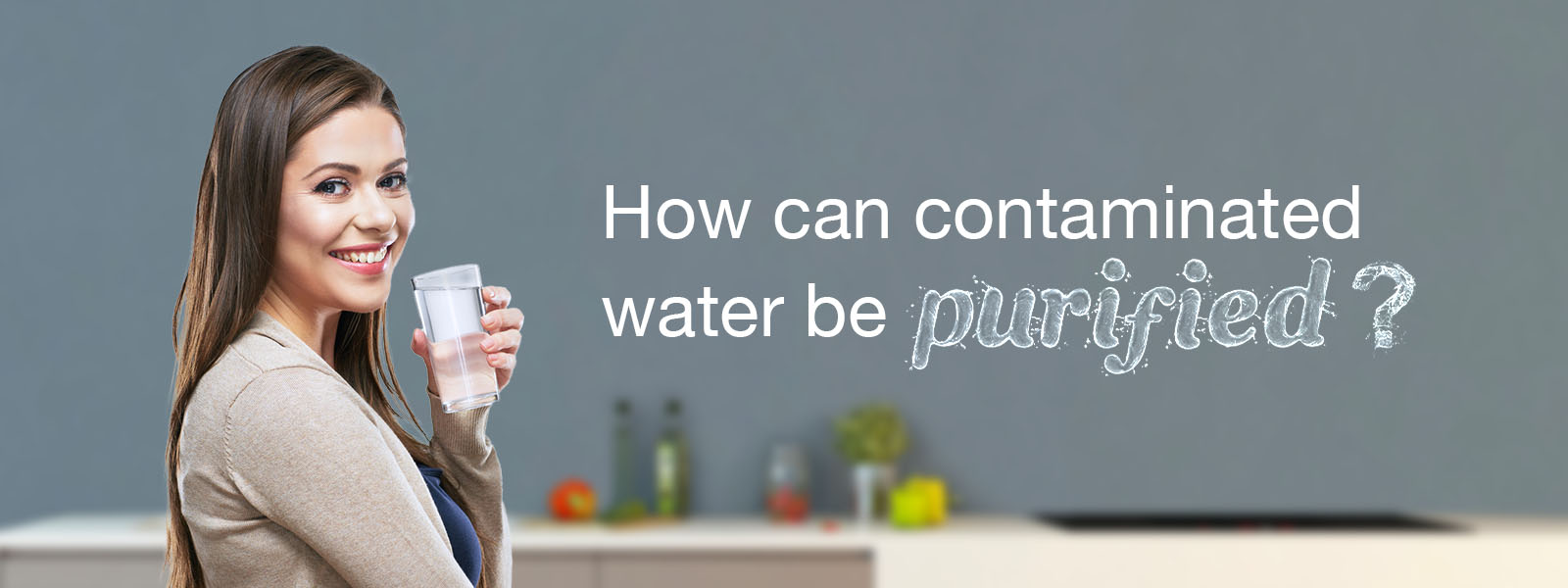 How can Contaminated Water be Purified?