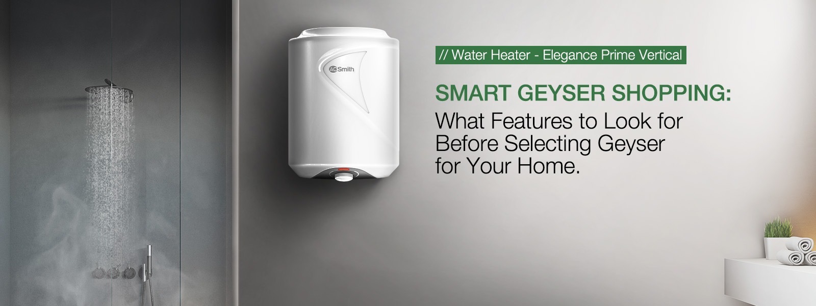 Smart Geyser Shopping: What Features to Look for Before Selecting Geyser for Your Home.